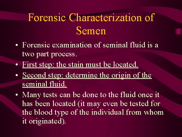 Forensic Characterization of Semen • Forensic examination of seminal fluid is a two part