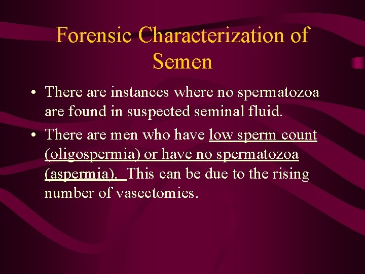 Forensic Characterization of Semen • There are instances where no spermatozoa are found in