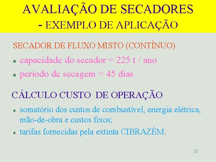 AVALIAÇÃO DE SECADORES - EXEMPLO DE APLICAÇÃO SECADOR DE FLUXO MISTO (CONTÍNUO) l l