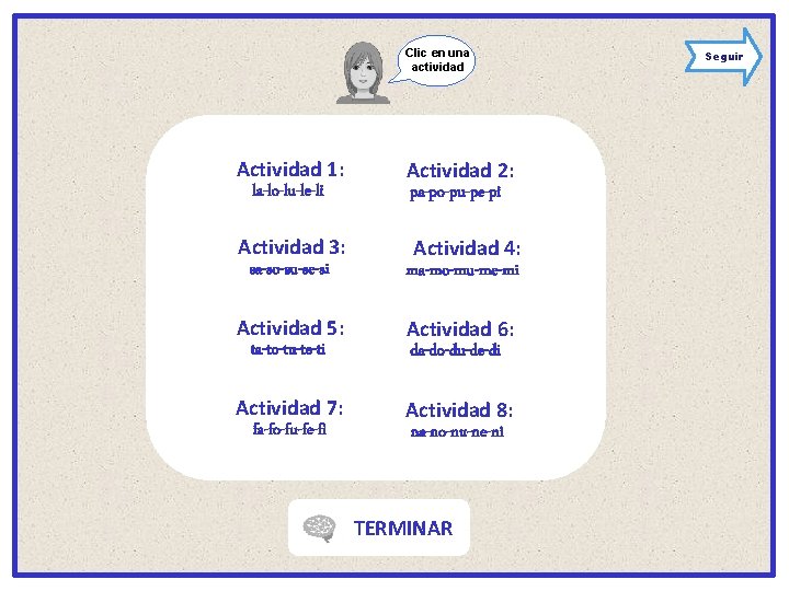 Clic en una actividad Actividad 1: la-lo-lu-le-li Actividad 2: pa-po-pu-pe-pi Actividad 3: sa-so-su-se-si Actividad