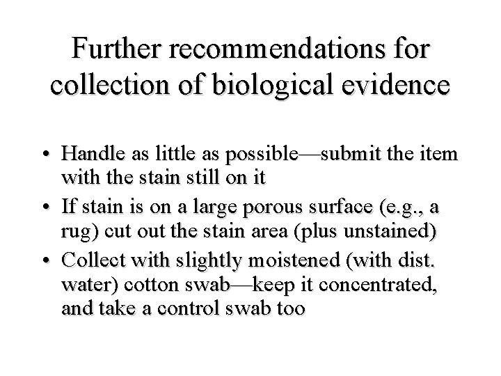 Further recommendations for collection of biological evidence • Handle as little as possible—submit the