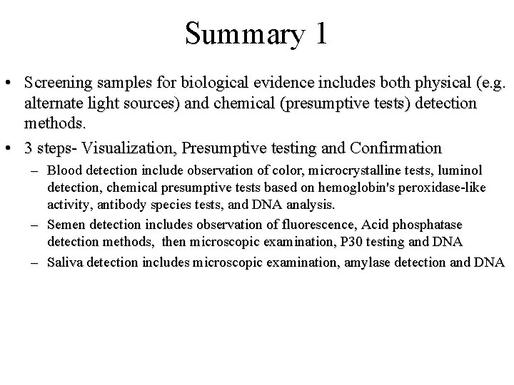 Summary 1 • Screening samples for biological evidence includes both physical (e. g. alternate