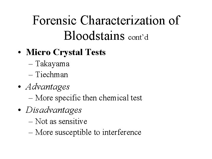 Forensic Characterization of Bloodstains cont’d • Micro Crystal Tests – Takayama – Tiechman •