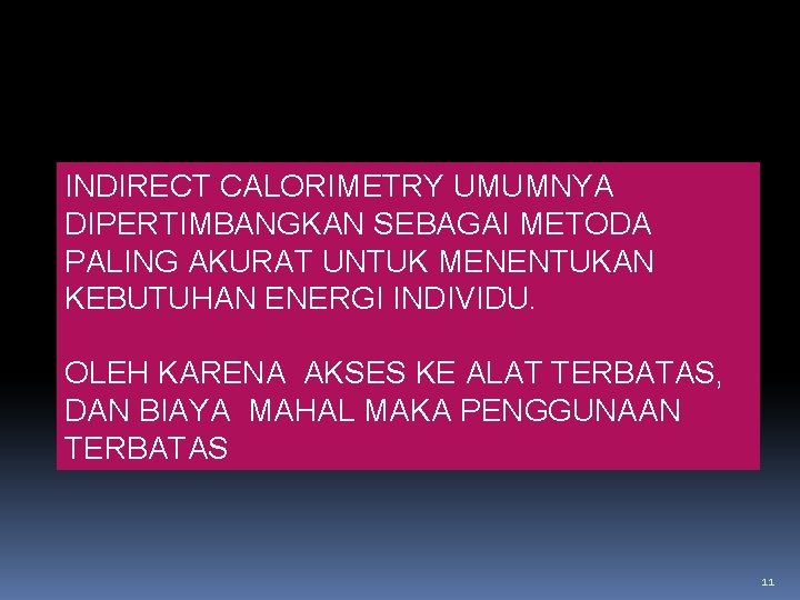 INDIRECT CALORIMETRY UMUMNYA DIPERTIMBANGKAN SEBAGAI METODA PALING AKURAT UNTUK MENENTUKAN KEBUTUHAN ENERGI INDIVIDU. OLEH