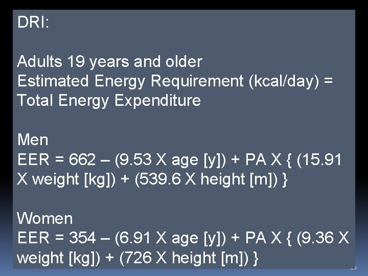 DRI: Adults 19 years and older Estimated Energy Requirement (kcal/day) = Total Energy Expenditure