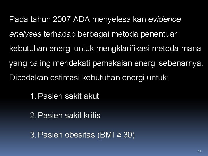 Pada tahun 2007 ADA menyelesaikan evidence analyses terhadap berbagai metoda penentuan kebutuhan energi untuk Pada tahun 2007 ADA menyelesaikan evidence analyses terhadap berbagai metoda penentuan kebutuhan energi untuk