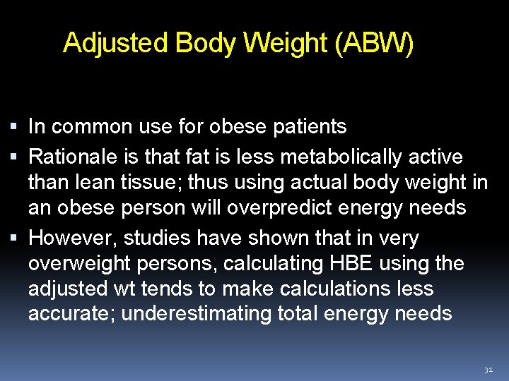 Adjusted Body Weight (ABW) In common use for obese patients Rationale is that fat