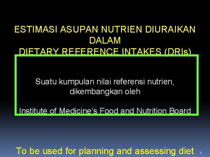 ESTIMASI ASUPAN NUTRIEN DIURAIKAN DALAM DIETARY REFERENCE INTAKES (DRIs) Suatu kumpulan nilai referensi nutrien, ESTIMASI ASUPAN NUTRIEN DIURAIKAN DALAM DIETARY REFERENCE INTAKES (DRIs) Suatu kumpulan nilai referensi nutrien,
