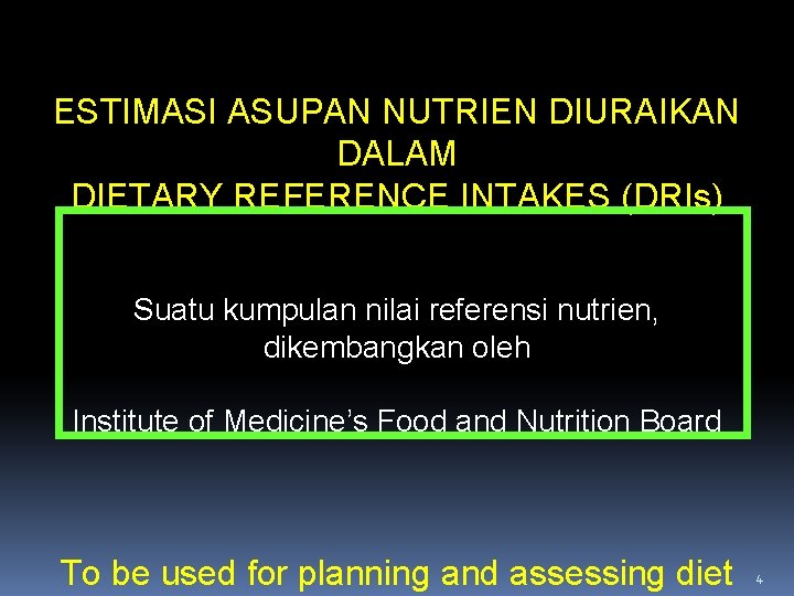 ESTIMASI ASUPAN NUTRIEN DIURAIKAN DALAM DIETARY REFERENCE INTAKES (DRIs) Suatu kumpulan nilai referensi nutrien,