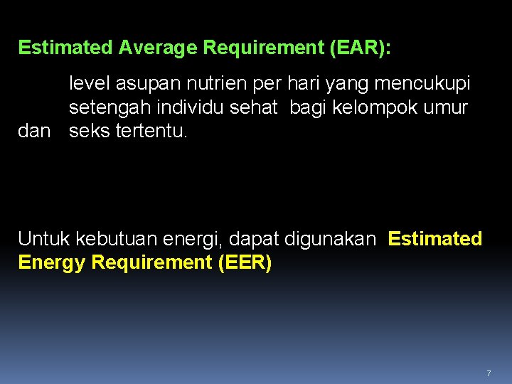 Estimated Average Requirement (EAR): level asupan nutrien per hari yang mencukupi setengah individu sehat