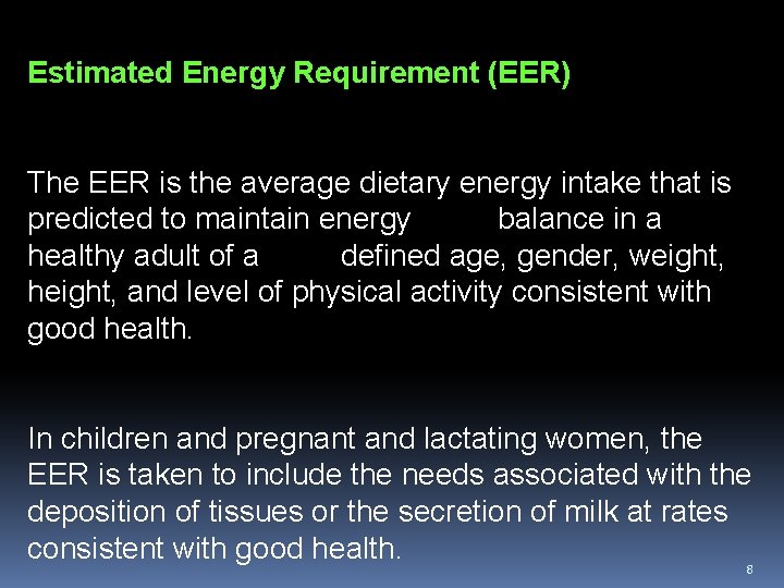 Estimated Energy Requirement (EER) The EER is the average dietary energy intake that is Estimated Energy Requirement (EER) The EER is the average dietary energy intake that is