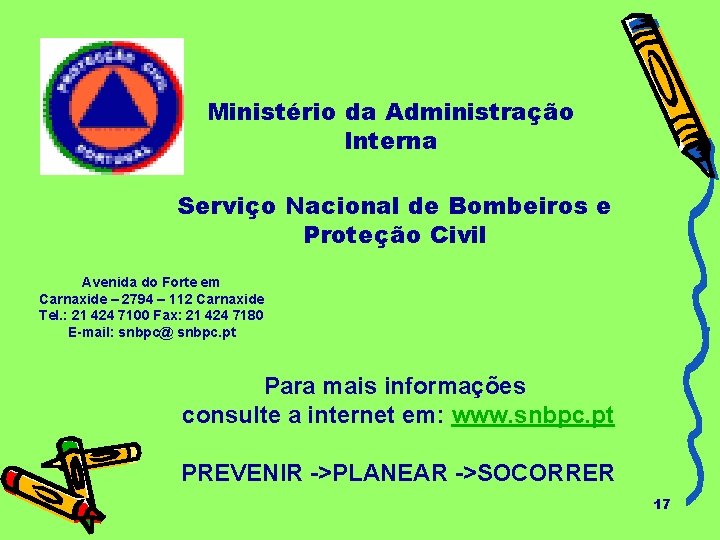 Ministério da Administração Interna Serviço Nacional de Bombeiros e Proteção Civil Avenida do Forte