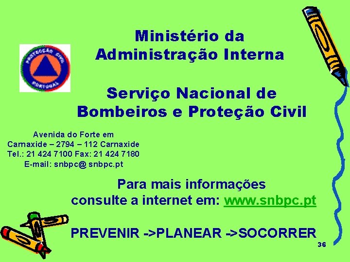 Ministério da Administração Interna Serviço Nacional de Bombeiros e Proteção Civil Avenida do Forte