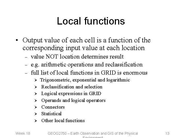 Local functions • Output value of each cell is a function of the corresponding