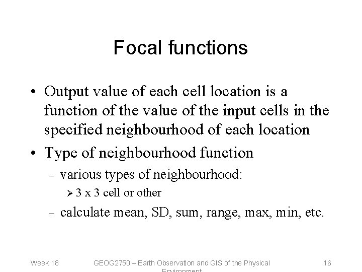 Focal functions • Output value of each cell location is a function of the