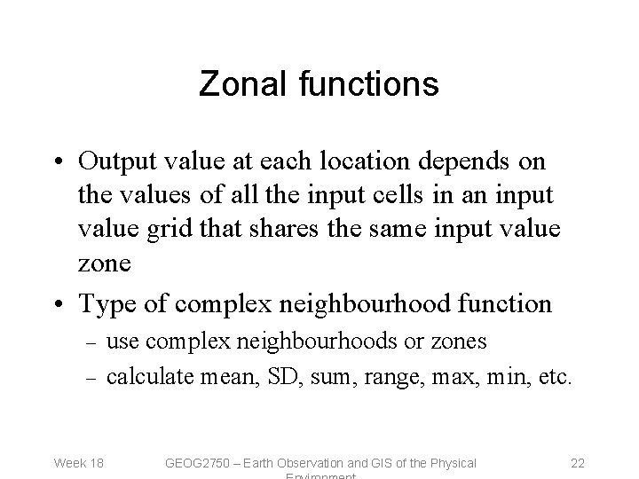 Zonal functions • Output value at each location depends on the values of all