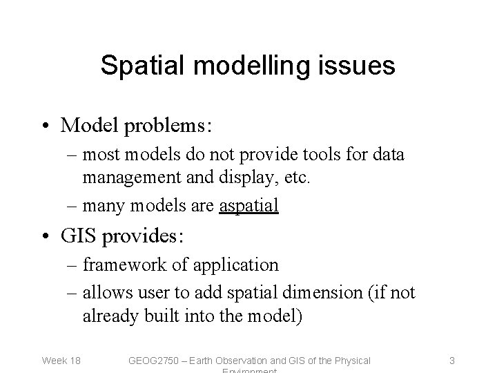 Spatial modelling issues • Model problems: – most models do not provide tools for