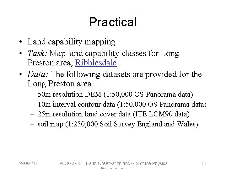 Practical • Land capability mapping • Task: Map land capability classes for Long Preston Practical • Land capability mapping • Task: Map land capability classes for Long Preston