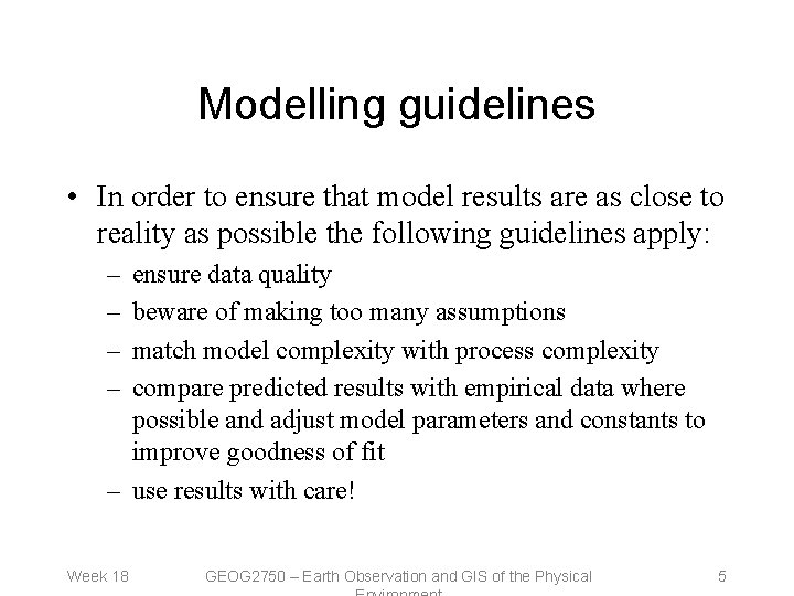 Modelling guidelines • In order to ensure that model results are as close to
