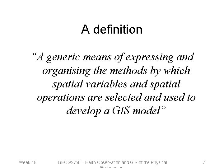 A definition “A generic means of expressing and organising the methods by which spatial