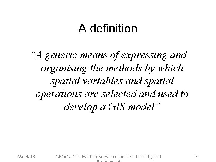 A definition “A generic means of expressing and organising the methods by which spatial A definition “A generic means of expressing and organising the methods by which spatial