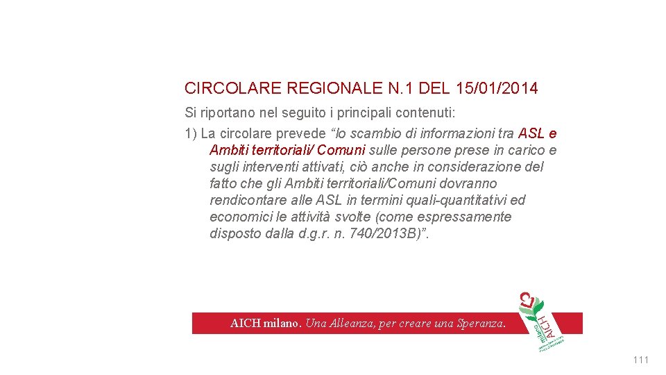 CIRCOLARE REGIONALE N. 1 DEL 15/01/2014 Si riportano nel seguito i principali contenuti: 1)