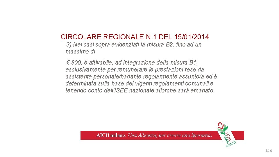 CIRCOLARE REGIONALE N. 1 DEL 15/01/2014 3) Nei casi sopra evidenziati la misura B