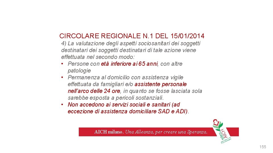 CIRCOLARE REGIONALE N. 1 DEL 15/01/2014 4) La valutazione degli aspetti sociosanitari dei soggetti