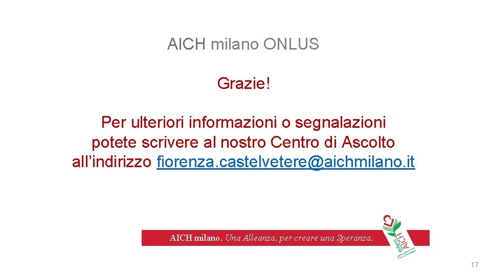 AICH milano ONLUS Grazie! Per ulteriori informazioni o segnalazioni potete scrivere al nostro Centro