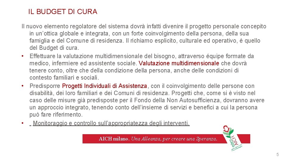IL BUDGET DI CURA Il nuovo elemento regolatore del sistema dovrà infatti divenire il