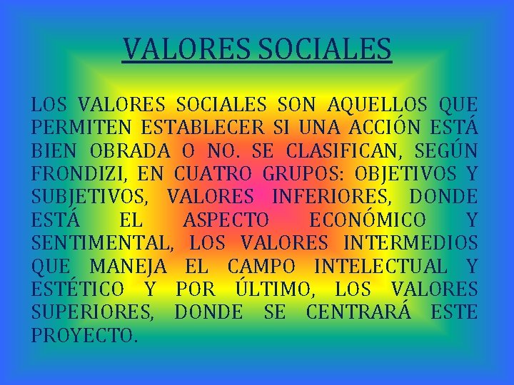 VALORES SOCIALES LOS VALORES SOCIALES SON AQUELLOS QUE PERMITEN ESTABLECER SI UNA ACCIÓN ESTÁ