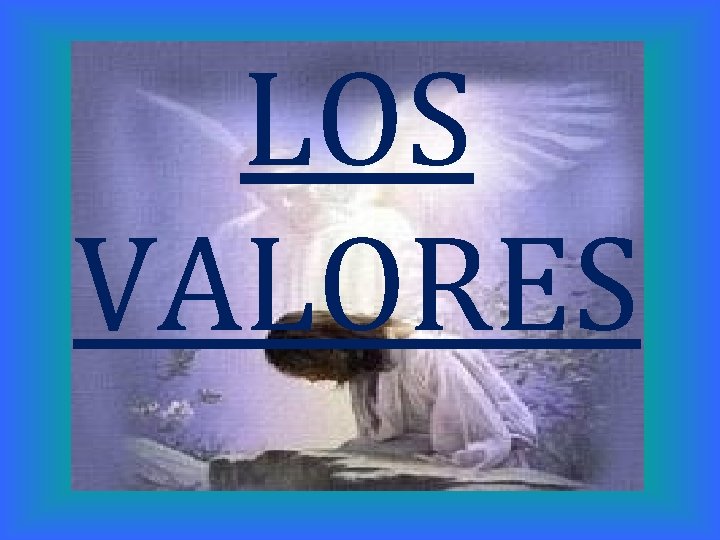 LOS VALORES 