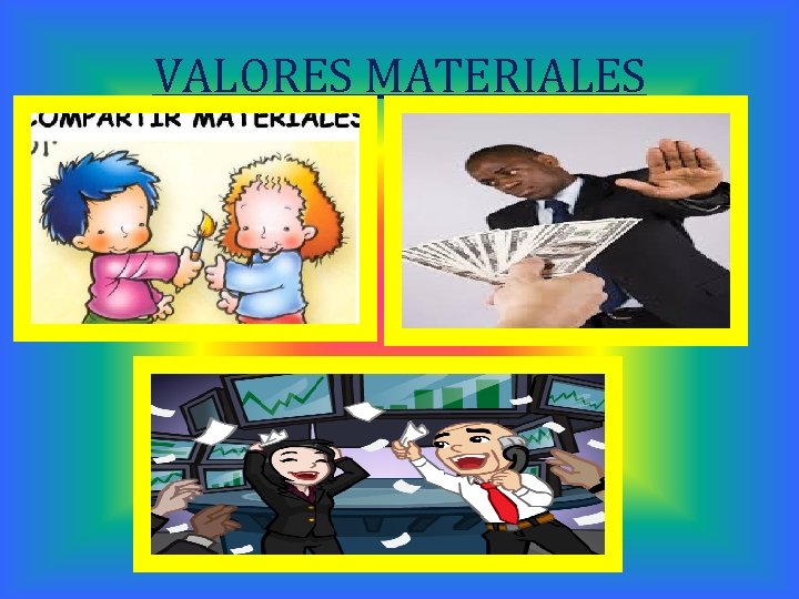 VALORES MATERIALES 