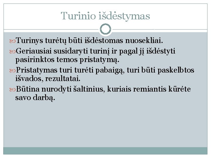 Turinio išdėstymas Turinys turėtų būti išdėstomas nuosekliai. Geriausiai susidaryti turinį ir pagal jį išdėstyti