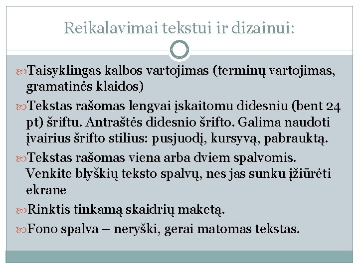 Reikalavimai tekstui ir dizainui: Taisyklingas kalbos vartojimas (terminų vartojimas, gramatinės klaidos) Tekstas rašomas lengvai