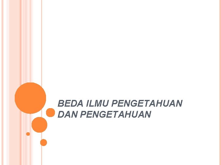 BEDA ILMU PENGETAHUAN DAN PENGETAHUAN 