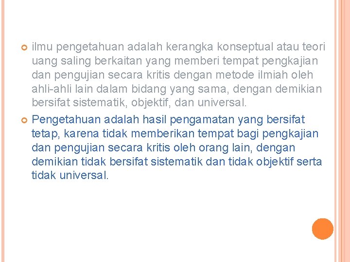 ilmu pengetahuan adalah kerangka konseptual atau teori uang saling berkaitan yang memberi tempat pengkajian