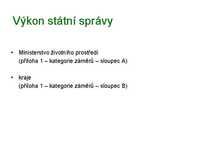 Výkon státní správy • Ministerstvo životního prostředí (příloha 1 – kategorie záměrů – sloupec