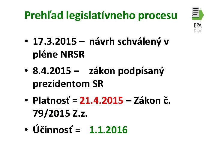 Prehľad legislatívneho procesu • 17. 3. 2015 – návrh schválený v pléne NRSR •