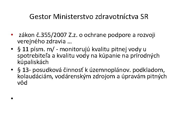 Gestor Ministerstvo zdravotníctva SR • zákon č. 355/2007 Z. z. o ochrane podpore a