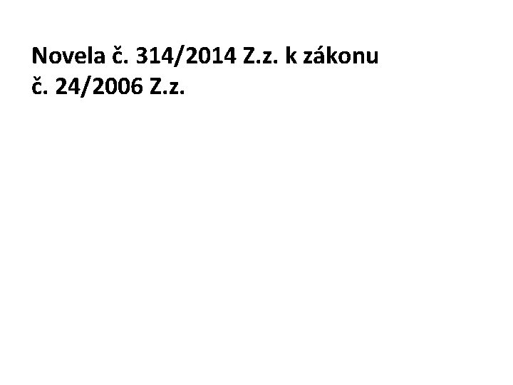 Novela č. 314/2014 Z. z. k zákonu č. 24/2006 Z. z. 