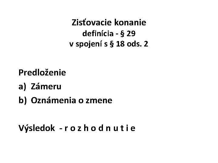 Zisťovacie konanie definícia - § 29 v spojení s § 18 ods. 2 Predloženie