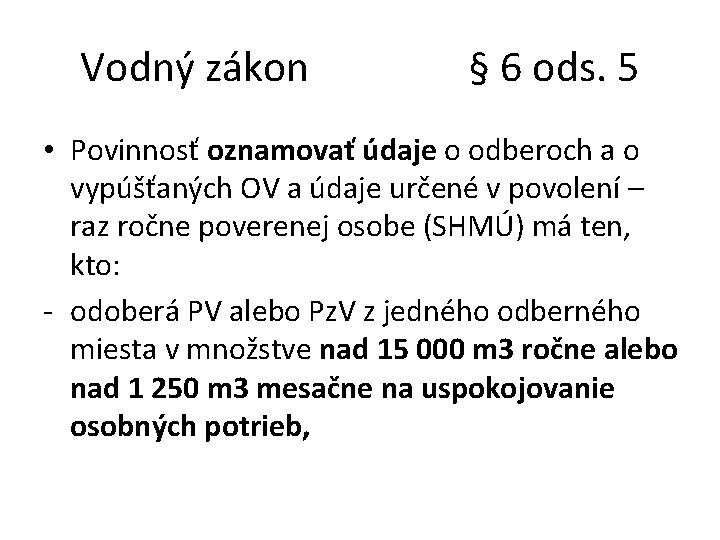 Vodný zákon § 6 ods. 5 • Povinnosť oznamovať údaje o odberoch a o