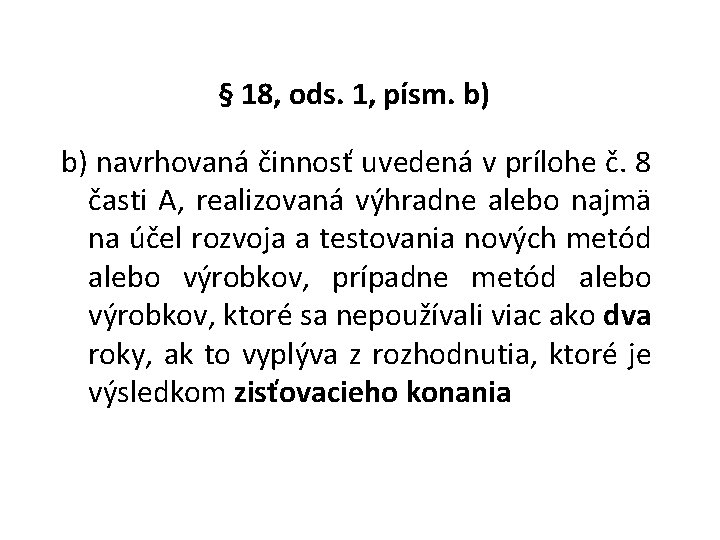 § 18, ods. 1, písm. b) b) navrhovaná činnosť uvedená v prílohe č. 8