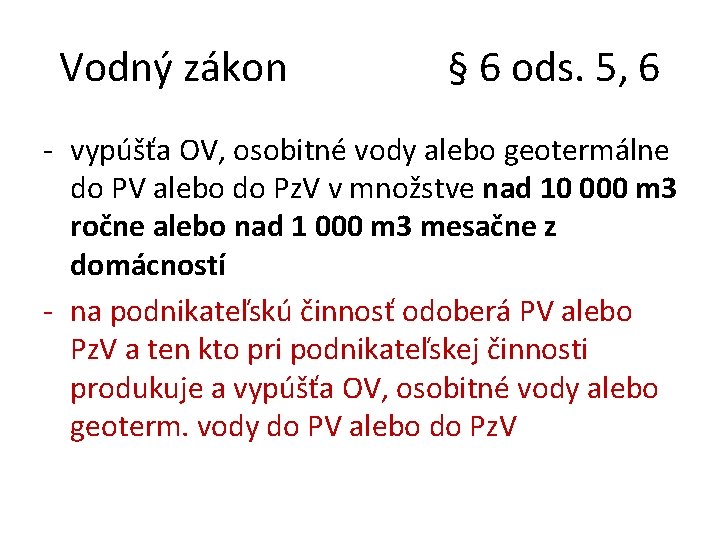 Vodný zákon § 6 ods. 5, 6 - vypúšťa OV, osobitné vody alebo geotermálne