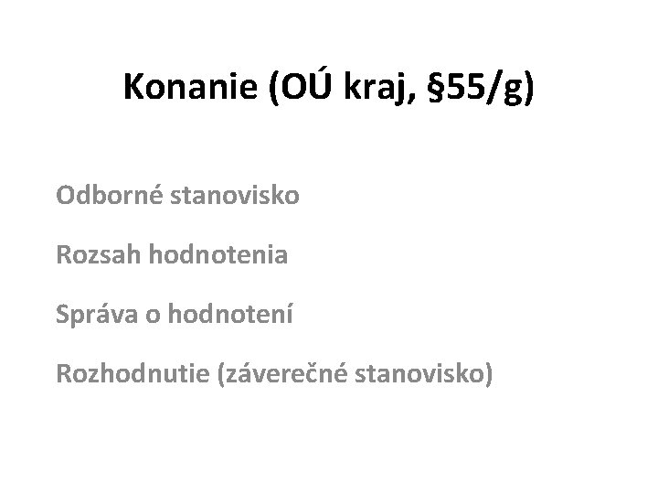 Konanie (OÚ kraj, § 55/g) Odborné stanovisko Rozsah hodnotenia Správa o hodnotení Rozhodnutie (záverečné