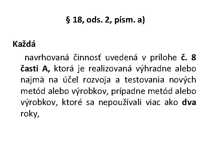 § 18, ods. 2, písm. a) Každá navrhovaná činnosť uvedená v prílohe č. 8