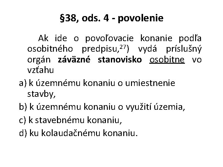 § 38, ods. 4 - povolenie Ak ide o povoľovacie konanie podľa osobitného predpisu,