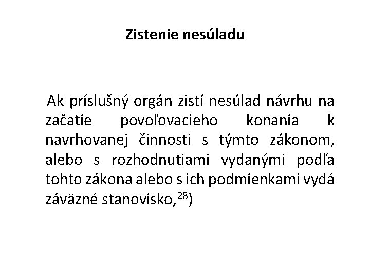 Zistenie nesúladu Ak príslušný orgán zistí nesúlad návrhu na začatie povoľovacieho konania k navrhovanej