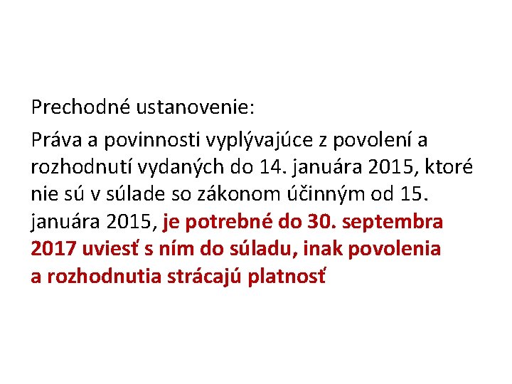 Prechodné ustanovenie: Práva a povinnosti vyplývajúce z povolení a rozhodnutí vydaných do 14. januára